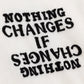 Honor The Gift Nothing Changes Tee White