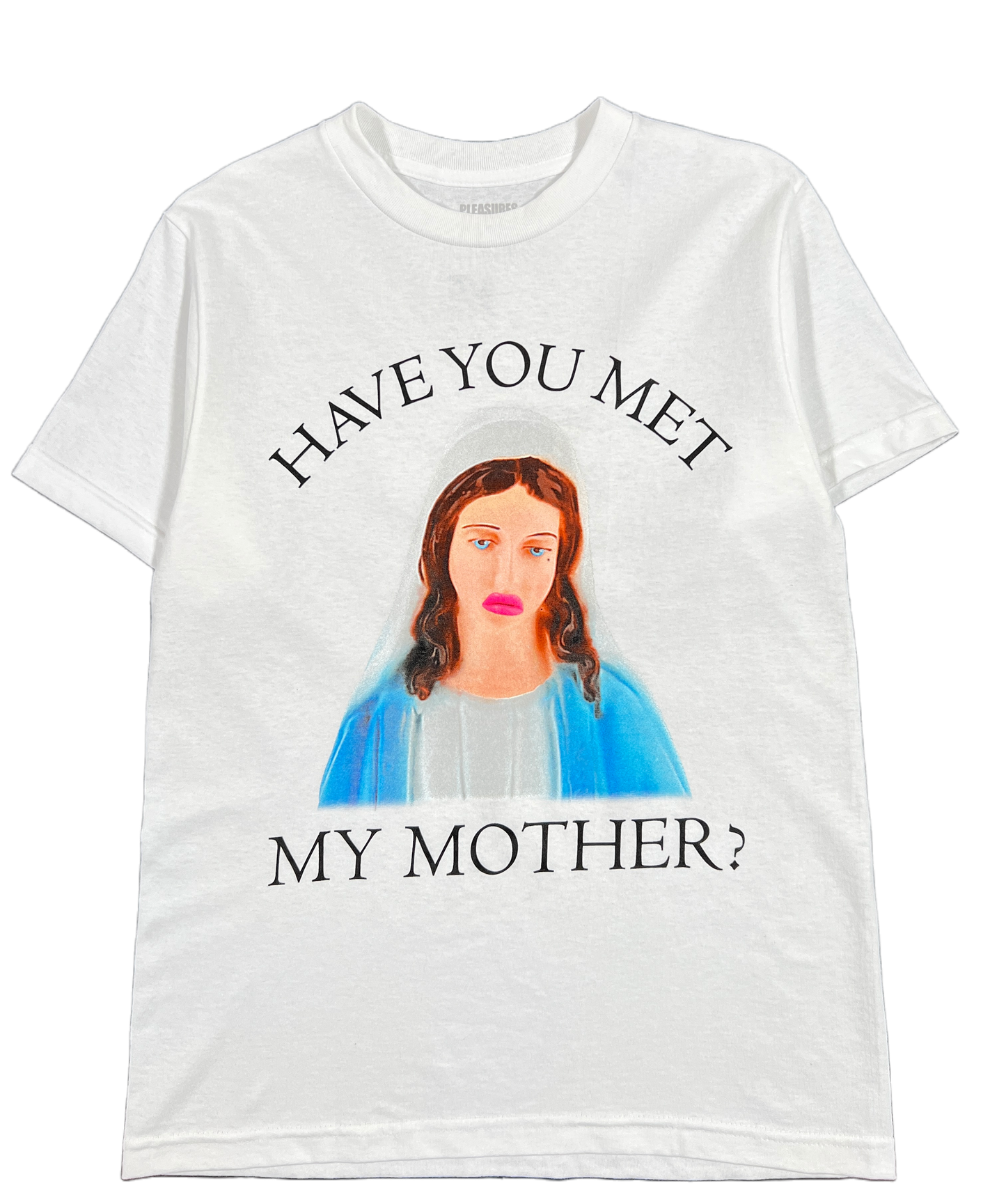 Have you met my graphic PLEASURES MOTHER T-SHIRT WHITE?