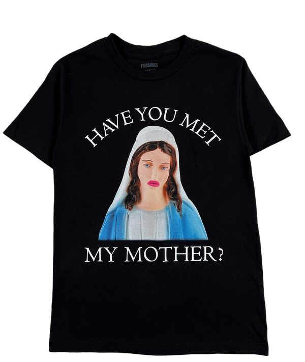 Have you met my mother? PLEASURES MOTHER T-SHIRT BLACK.